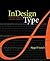 Indesign Type: Professional Typography with Adobe Indesign Cs2
