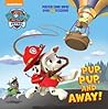 Pup, Pup, and Away! (Paw Patrol) by Nickelodeon Pup, Pup, and Away! (Paw Patrol) by Nickelodeon
