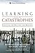 Learning from Catastrophes: Strategies for Reaction and Response