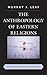 The Anthropology of Eastern Religions: Ideas, Organizations, and Constituencies