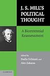 J.S. Mill's Political Thought: A Bicentennial Reassessment J.S. Mill's Political Thought: A Bicentennial Reassessment