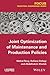 Joint Optimization of Maintenance and Production Policies