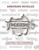 Ambigrams Revealed A Graphic Designers Guide To Creating - 