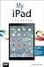 My iPad (covers iOS 7 on iPad Air, iPad 3rd/4th generation, iPad2, and iPad mini) (My...)