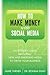 How to Make Money with Social Media by Jamie Turner