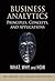 Business Analytics Principles, Concepts, and Applications: What, Why, and How (FT Press Analytics)