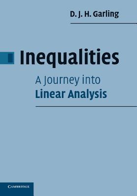 Inequalities: A Journey into Linear Analysis (Paperback)