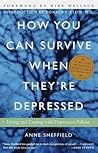 How You Can Survive When They're Depressed by Anne Sheffield
