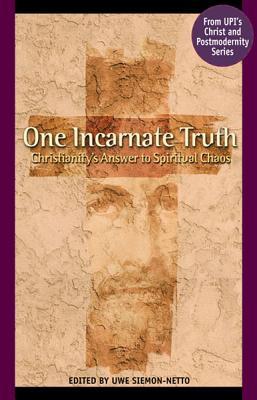 One Incarnate Truth: Christianity's Answer to Spiritual Chaos