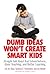 Dumb Ideas Won't Create Smart Kids by Eric M. Haas