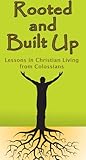 Rooted and Built Up: Lessons in Christian Living from Colossians (The Wordmaster Bible Study Library) Rooted and Built Up: Lessons in Christian Living from Colossians (The Wordmaster Bible Study Library)