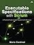 Executable Specifications with Scrum: A Practical Guide to Agile Requirements Discovery