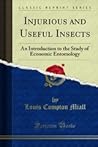 Injurious and Useful Insects by Louis Compton Miall