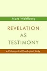 Revelation as Testimony by Mats Wahlberg