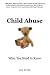 Child Abuse: What You Need ...