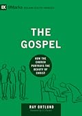 The Gospel: How the Church Portrays the Beauty of Christ (Building Healthy Churches)