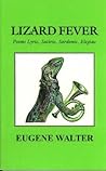 Lizard Fever: Poems Lyric, Satric, Sardonic, Elegiac