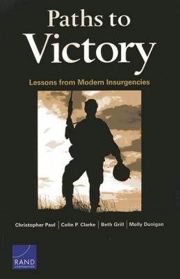 Paths to Victory: Lessons from Modern Insurgencies (Paperback)