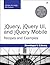 Jquery, Jquery Ui, and Jquery Mobile: Recipes and Examples