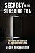 Secrecy in the Sunshine Era: The Promise and Failures of U.S. Open Government Laws