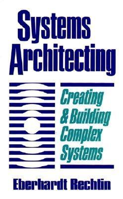 Systems Architecting: Creating & Building Complex Systems