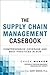Supply Chain Management Casebook, The: Comprehensive Coverage and Best Practices in SCM (FT Press Operations Management)