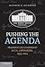 Pushing the Agenda by Matthew N. Beckmann