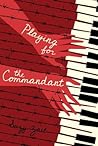 Playing for the Commandant by Suzy Zail