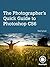 Photographer's Quick Guide to Photoshop CS6, The