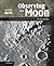 Observing the Moon: The Modern Astronomer's Guide