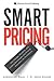 Smart Pricing: How Google, Priceline, and Leading Businesses Use Pricing Innovation for Profitabilit