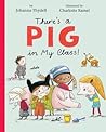 There's a Pig in My Class! by Johanna Thydell