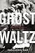 Ghost Waltz: A Family Memoi...