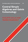 Central Simple Algebras and Galois Cohomology (Cambridge Studies in Advanced Mathematics, Series Number 101)