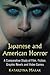 Japanese and American Horror: A Comparative Study of Film, Fiction, Graphic Novels and Video Games