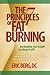 The 7 Principles of Fat Burning: Get Healthy, Lose the Weight and Keep It Off!