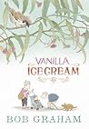 Vanilla Ice Cream by Bob  Graham