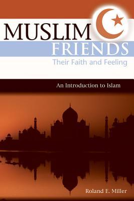 Muslim Friends: Their Faith and Feeling, an Introduction to Islam
