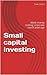 Small capital investing: Make money trading corporate event arbitrage