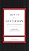 How to Be a Gentleman Revised and Expanded:A Timely Guide to Timeless Matters