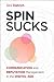 Spin Sucks: Communication and Reputation Management in the Digital Age