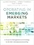 Operating in Emerging Markets: A Guide to Management and Strategy in the New International Economy