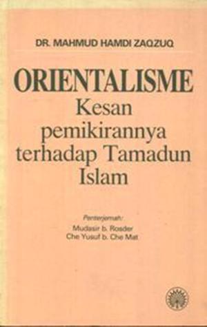 Orientalisme: Kesan Pemikirannya Terhadap Tamadun Islam