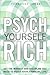 Psych Yourself Rich, Video Enhanced Version: Get the Mindset and Discipline You Need to Build Your Financial Life