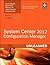 System Center 2012 Configuration Manager (SCCM) Unleashed