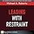 Leading with Restraint
