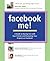Facebook Me! a Guide to Having Fun with Your Friends and Promoting Your Projects on Facebook