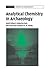 Analytical Chemistry in Archaeology (Cambridge Manuals in Archaeology)