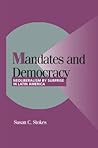 Mandates and Democracy: Neoliberalism by Surprise in Latin America (Cambridge Studies in Comparative Politics)