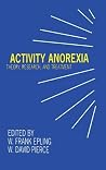 Activity Anorexia: Theory, Research, and Treatment Activity Anorexia: Theory, Research, and Treatment